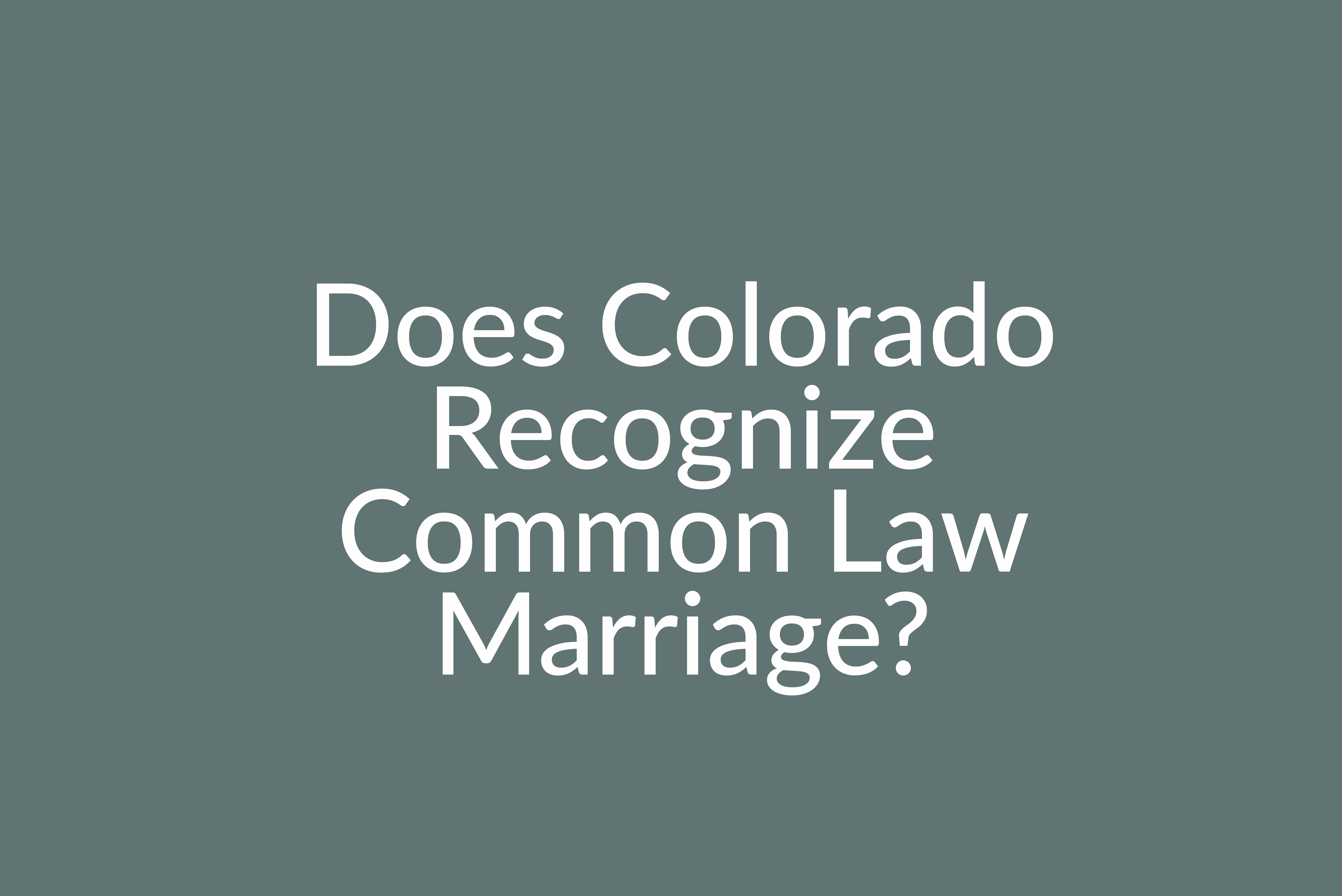 Does Colorado Recognize Common Law Marriage?